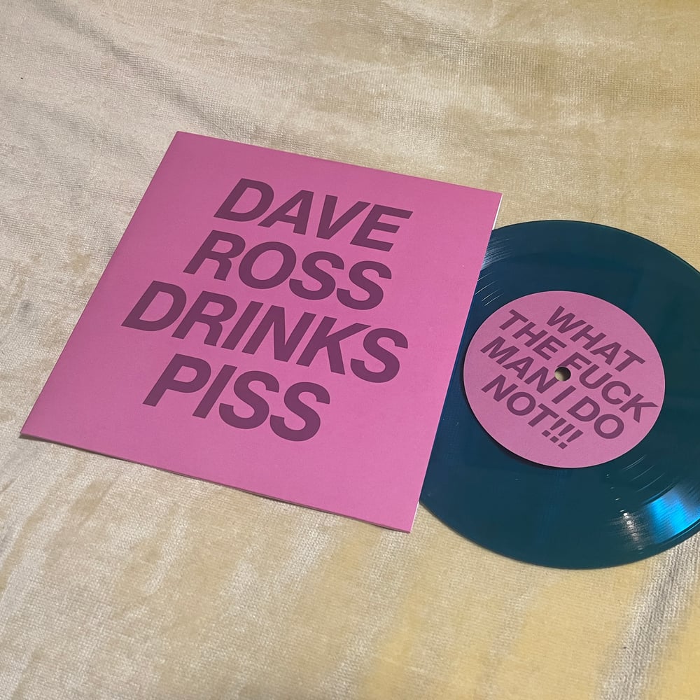 Dave Ross Drinks Piss 7-Inch