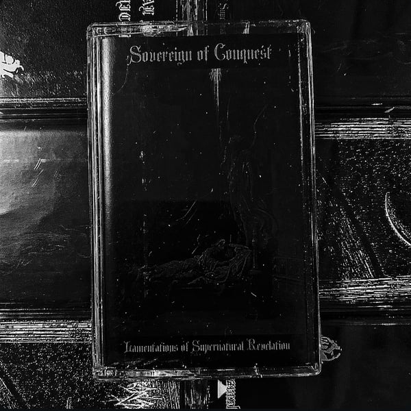 Image of Sovereign of Conquest - Lamentations of Supernatural Revelation TAPE