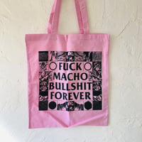 Fuck Macho Bullshit Forever tote bag