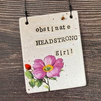 Image 1 of Jane Austen Obstinate Headstrong Girl... Ceramic Sign