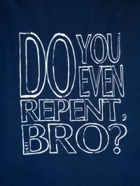 Image 4 of Do you even repent, bro?