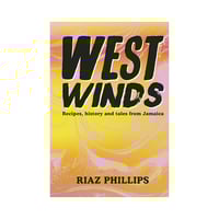Image 1 of West Winds: Recipes, History and Tales from Jamaica by Riaz Phillips