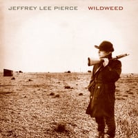 Jeffrey Lee Pierce "Wildweed" LP