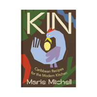 Image 1 of Kin: Caribbean Recipes for the Modern Kitchen by Marie Mitchell 