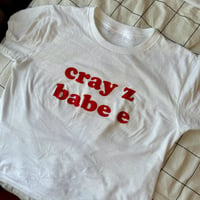 Image 1 of cray z babe e shirt