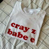 Image 2 of cray z babe e shirt