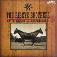 Image 1 of Ribeye Brothers "If I Had A Horse..." LP