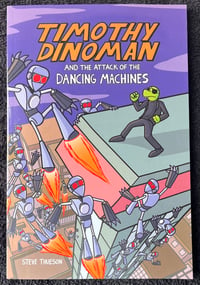 Timothy Dinoman And The Attack Of The Dancing Machines (signed copy)