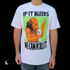 IF IT BLEEDS - T-shirt