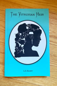 The Vitruvian Heir, Book I: The Unraveling by L.S. Kilroy