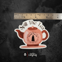 Image 4 of Spill The Tea Vinyl Sticker