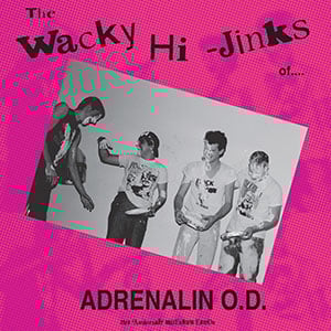 Image of Adrenalin O.D.- "Wacky Hi-Jinks - 35 Anniversary Millennium Edition" Lp