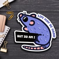 Image 1 of Life May Be Hard Rat Matte Vinyl Sticker