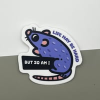 Image 2 of Life May Be Hard Rat Matte Vinyl Sticker