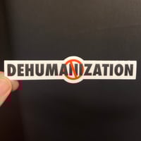 NO DEHUMANIZATION STICKER