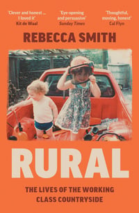 Rural: The Lives of the Working Class Countryside