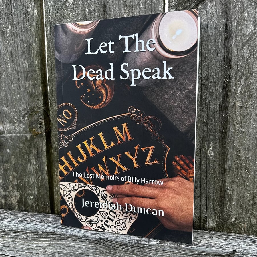 Image of LET THE DEAD SPEAK: The Lost Memoirs of Billy Harrow by Jeremiah Duncan