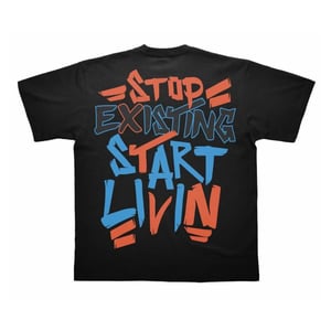 Stop Existing Start Livin Shirt 