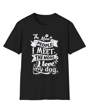Image of The More People I Meet T-Shirt