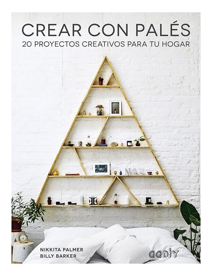 Image of Crear con palés 20 proyectos creativos para tu hogar Un libro de Billy Barker, Nikkita Palmer