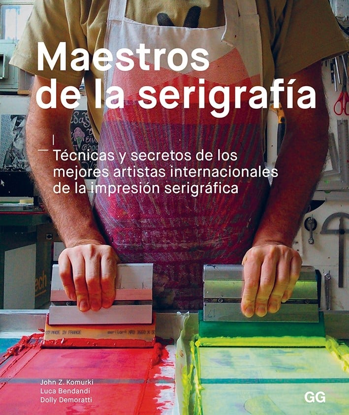 Image of Maestros de la serigrafía Técnicas y secretos de los mejores artistas internacionales