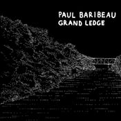 Image of Paul Baribeau - Grand Ledge LP BLACK Vinyl