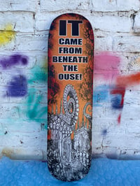 'IT Came from Beneath the Ouse' - Skateboard Deck