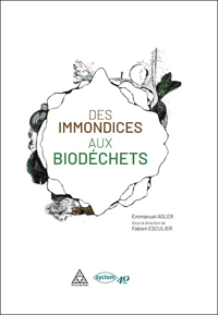 DES IMMONDICES AUX BIODÉCHETS - Emmanuel ADLER / Fabien ESCULIER