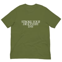 Image 4 of Stroke Dick Every Day T-Shirt