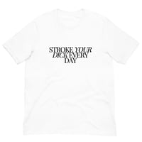 Image 5 of Stroke Dick Every Day T-Shirt