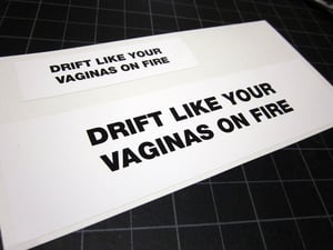 Image of Drift Like Your Vaginas On Fire