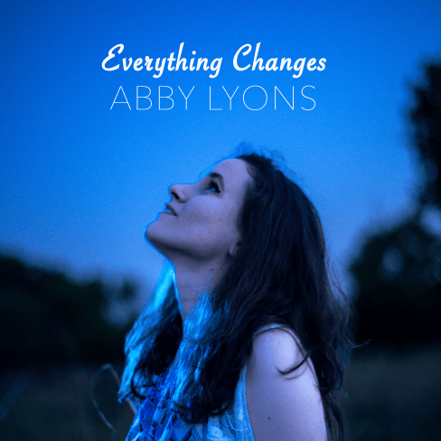 Image of Everything Changes - Abby Lyons (Physical CD)