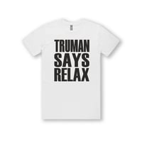 Truman Says Relax Tshirt