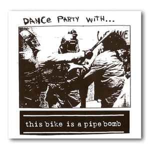 Image of This Bike Is A Pipe Bomb - Dance Party With.... 10"