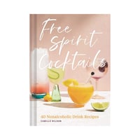 Image 1 of Free Spirit Cocktails: 40 Nonalcoholic Drink Recipes by Camille Wilson