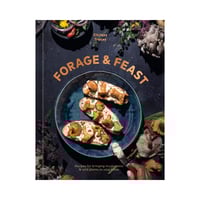 Image 1 of Forage & Feast: Recipes for Bringing Mushrooms & Wild Plants to Your Table by Chrissy Tracey