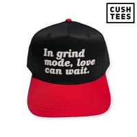 In grind mode, love can wait (Snapback)