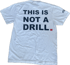 "This is NOT A DRILL" Tee Image 2