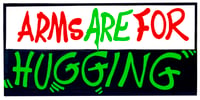 Image 3 of ARMS ARE FOR HUGGING ( 10 X Sticker Pack )