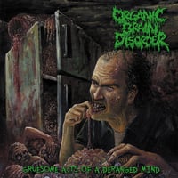 ORGANIC BRAIN DISORDER – Gruesome Acts Of A Deranged Mind CD