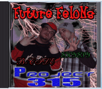 SHYSTY & B-CIDE (FUTURE FELONS) - Project 315 