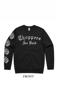 Image 2 of CHOPPERS ARE DEAD SWEATSHIRT