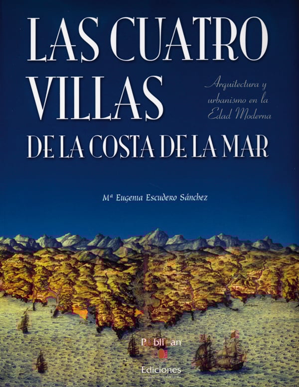 Image of Las Cuatro Villas de la Costa de la Mar. Arquitectura y urbanismo en la Edad Moderna