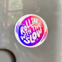 Image 1 of ROLLIN' WITH THE SLOW sticker
