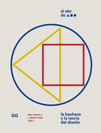 Image 1 of El ABC de la Bauhaus La Bauhaus y la teoría del diseño Un libro de Ellen Lupton, J. Abbott Miller