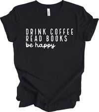 Image 1 of Drink Coffee Read Books Be Happy