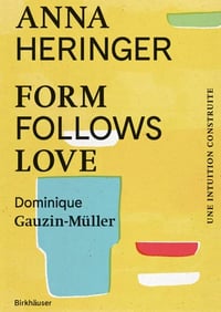 Image 1 of FORM FOLLOWS LOVE - Anna HERINGER / Dominique GAUZIN-MÜLLER