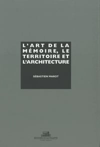 Image 1 of L'ART DE LA MÉMOIRE, LE TERRITOIRE ET L'ARCHITECTURE - Sébastien MAROT