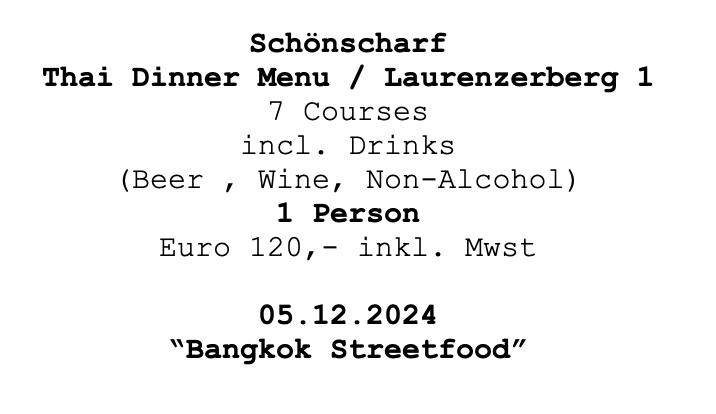 Image of Schönscharf Chef`s Table Dinner " Bangkok Streetfood" am Laurenzerberg 1,  05.12.2024. 1 Person