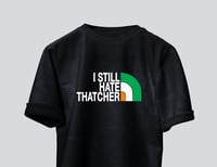 Image 2 of I Still Hate Thatcher T-Shirt.